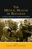 The Mental Health of Refugees: Ecological Approaches To Healing and Adaptation