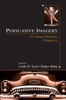 Persuasive Imagery : A Consumer Response Perspective