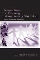 Perspectives on Rescuing Urban Literacy Education : Spies, Saboteurs, and Saints