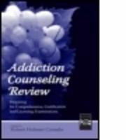 Addiction Counseling Review: Preparing for Comprehensive, Certification, and Licensing Examinations