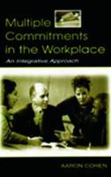 Multiple Commitments in the Workplace: An Integrative Approach