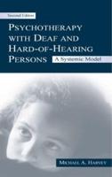 Psychotherapy With Deaf and Hard of Hearing Persons: A Systemic Model
