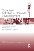 Organized Activities As Contexts of Development: Extracurricular Activities, After School and Community Programs