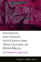 Counseling and Therapy With Clients Who Abuse Alcohol or Other Drugs: An Integrative Approach