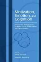 Motivation, Emotion, and Cognition : Integrative Perspectives on Intellectual Functioning and Development