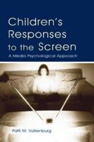 Children's Responses to the Screen : A Media Psychological Approach