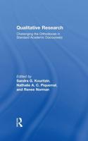 Qualitative Research: Challenging the Orthodoxies in Standard Academic Discourse(s)