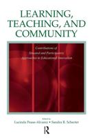 Learning, Teaching, and Community : Contributions of Situated and Participatory Approaches to Educational Innovation