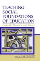 Teaching Social Foundations of Education : Contexts, Theories, and Issues