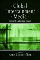 Global Entertainment Media : Content, Audiences, Issues