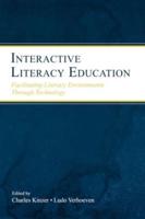 Interactive Literacy Education : Facilitating Literacy Environments Through Technology