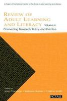 Review of Adult Learning and Literacy, Volume 6 : Connecting Research, Policy, and Practice: A Project of the National Center for the Study of Adult Learning and Literacy