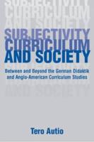 Subjectivity, Curriculum and Society