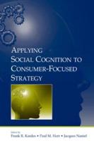 Applying Social Cognition to Consumer-Focused Strategy