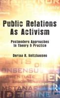 Public Relations As Activism: Postmodern Approaches to Theory & Practice