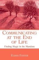 Communicating at the End of Life: Finding Magic in the Mundane