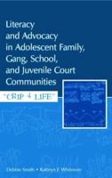 Literacy and Advocacy in Adolescent Family, Gang, School, and Juvenile Court Communities : Crip 4 Life