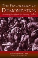 The Psychology of Demonization: Promoting Acceptance and Reducing Conflict