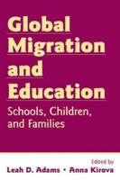 Global Migration and Education : Schools, Children, and Families