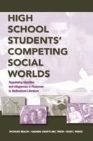 High School Students' Competing Social Worlds : Negotiating Identities and Allegiances in Response to Multicultural Literature