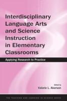 Interdisciplinary Language Arts and Science Instruction in Elementary Classrooms : Applying Research to Practice