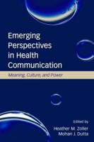 Emerging Perspectives in Health Communication: Meaning, Culture, and Power