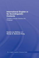International English in Its Sociolinguistic Contexts: Towards a Socially Sensitive EIL Pedagogy