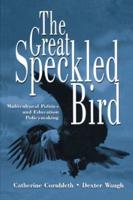 The Great Speckled Bird: Multicultural Politics and Education Policymaking