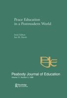 Peace Education in a Postmodern World: A Special Issue of the Peabody Journal of Education