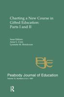 Charting A New Course in Gifted Education : Parts I and Ii. A Special Double Issue of the peabody Journal of Education