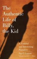The Authentic Life of Billy, the Kid: A Faithful and Interesting Narrative