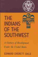 The Indians of the Southwest: A Century of Development Under the United States