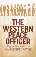 The Western Peace Officer: A Legacy of Law and Order