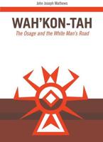 Wah'kon-Tah: The Osage and the White Man's Road