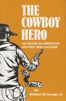 Cowboy Hero: His Image in History and Culture