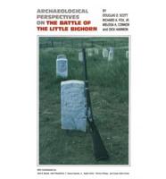 Archaeological Perspectives on the Battle of the Little Bighorn