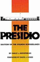 The Presidio: Bastion of the Spanish Borderlands