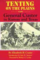 Tenting on the Plains: Or, General Custer in Kansas and Texas