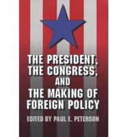 President, the Congress and the Making of Foreign Policy