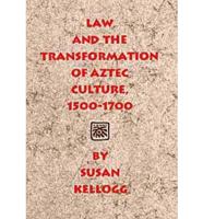 Law and the Transformation of Aztec Culture, 1500-1700