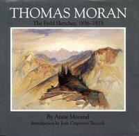 Thomas Moran, the Field Sketches, 1856-1923