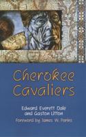 Cherokee Cavaliers: Forty Years of Cherokee History as told in the Correspondence of the Ridge-Watie-Boudinot Family