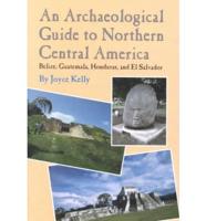 An Archaeological Guide to Northern Central America