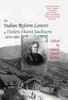 The Indian Reform Letters of Helen Hunt Jackson, 1879-1885