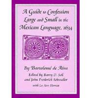 A Guide to Confession Large and Small in the Mexican Language, 1634