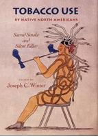 Tobacco Use by Native North America: Sacred Smoke and Silent Killer
