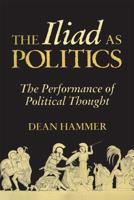 The Iliad as Politics: The Performance of Political Thought