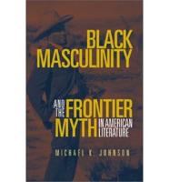 Black Masculinity and the Frontier Myth in American Literature