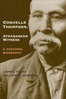 Coquelle Thompson, Athabaskan Witness: A Cultural Biography