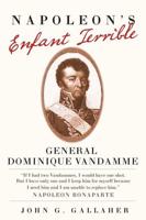 Napoleon's Enfant Terrible: General Dominique Vandamme